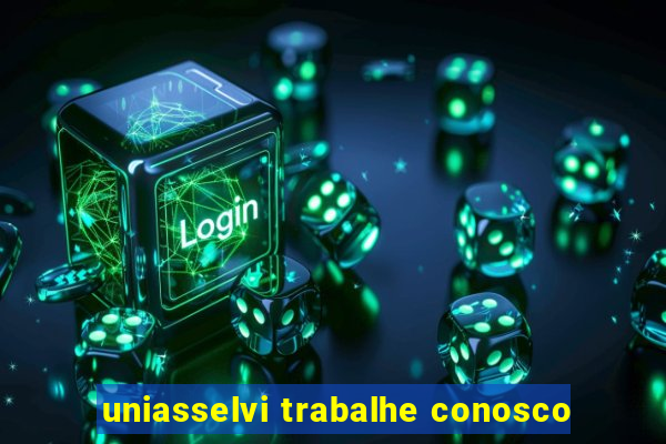 uniasselvi trabalhe conosco