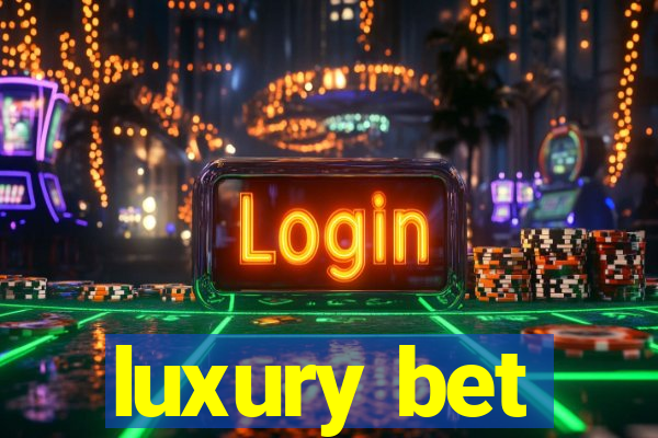 luxury bet