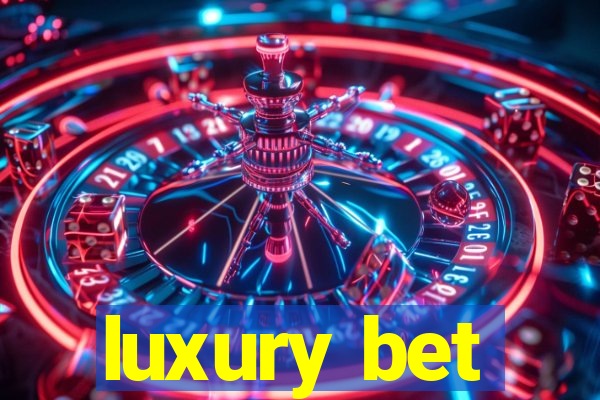 luxury bet