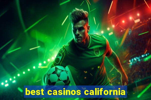 best casinos california