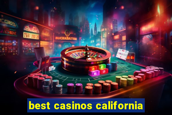 best casinos california