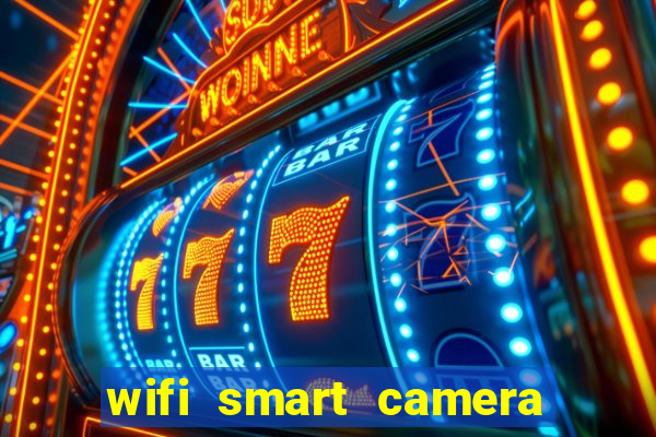 wifi smart camera easy to achieve real time remote viewing