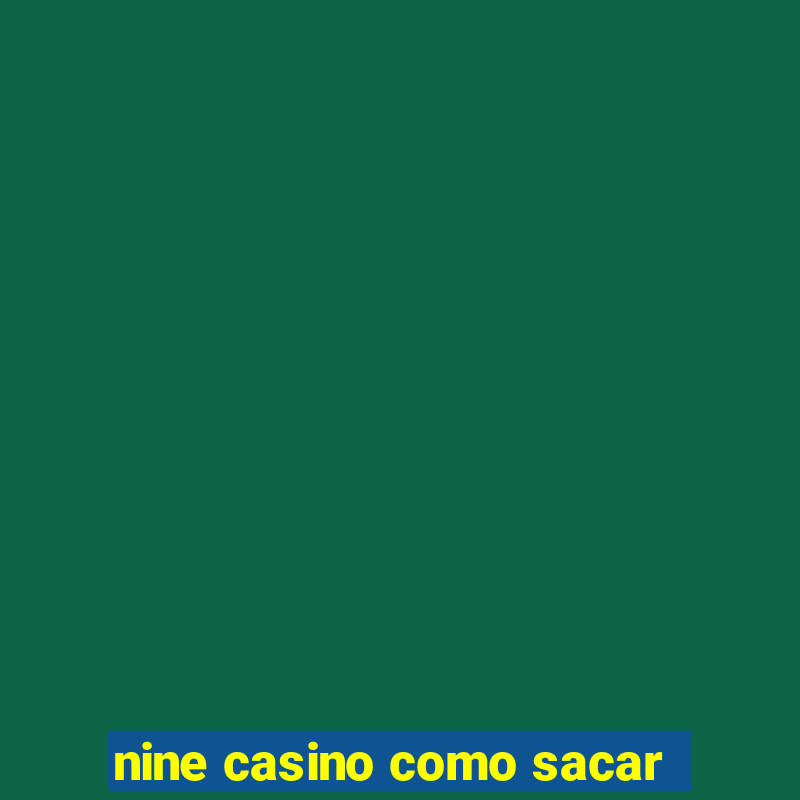 nine casino como sacar