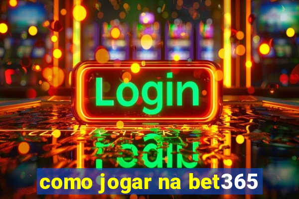 como jogar na bet365