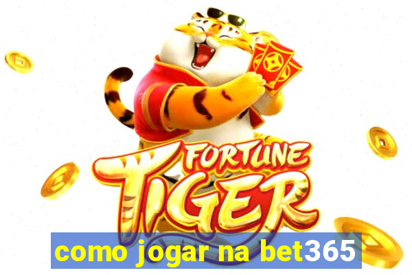 como jogar na bet365