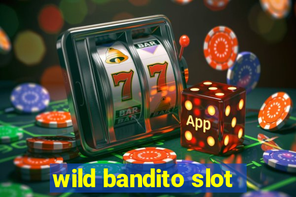 wild bandito slot