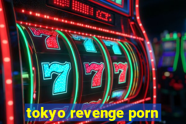 tokyo revenge porn