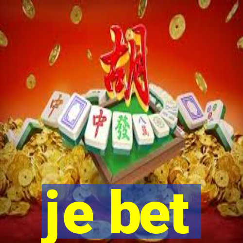 je bet