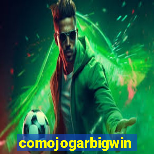 comojogarbigwin