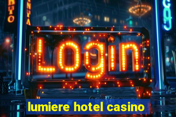 lumiere hotel casino