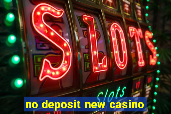 no deposit new casino