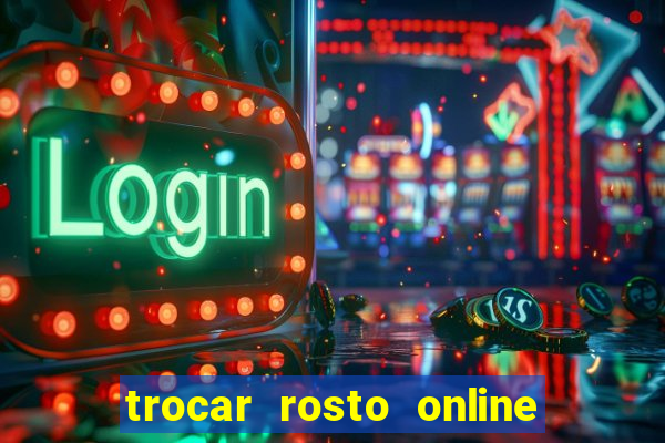 trocar rosto online grátis colocar rosto em vídeo online