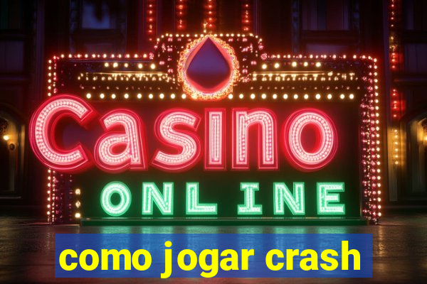 como jogar crash