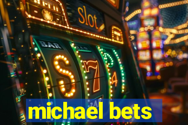 michael bets