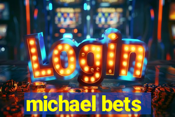 michael bets