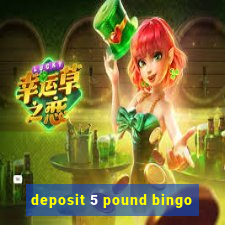 deposit 5 pound bingo