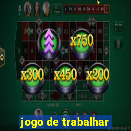 jogo de trabalhar