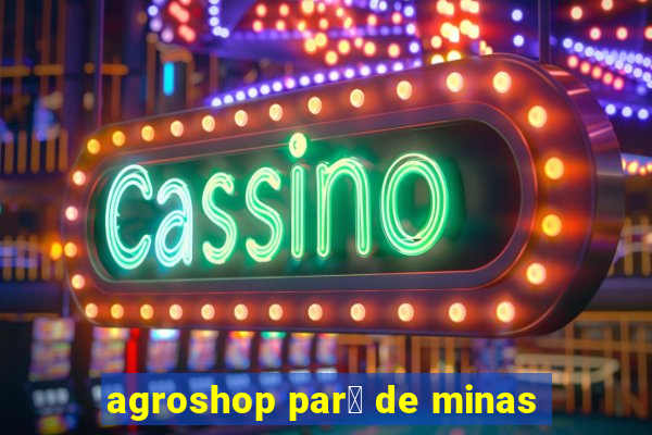 agroshop par谩 de minas