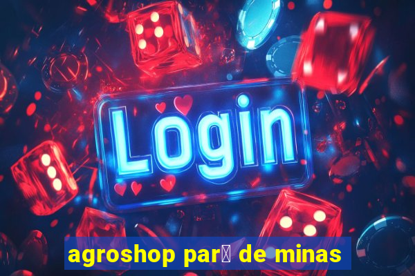 agroshop par谩 de minas