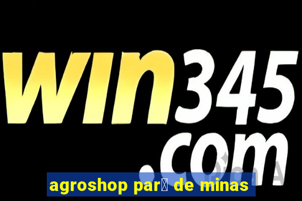 agroshop par谩 de minas