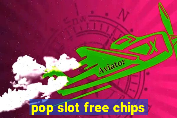 pop slot free chips