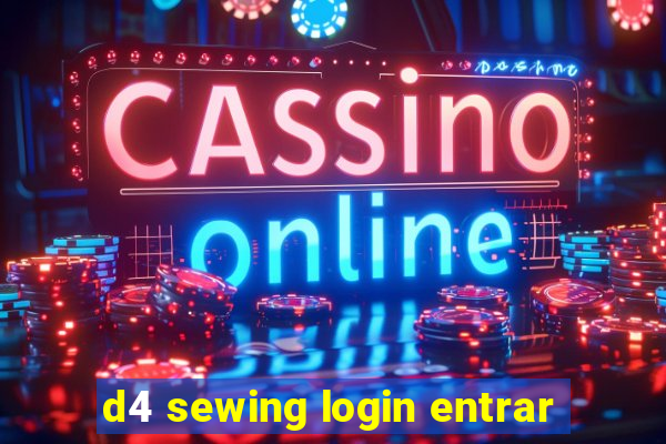 d4 sewing login entrar