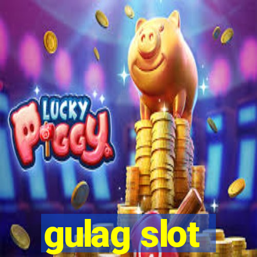 gulag slot