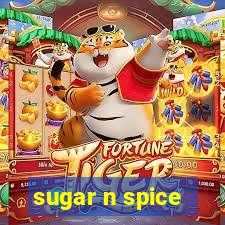 sugar n spice