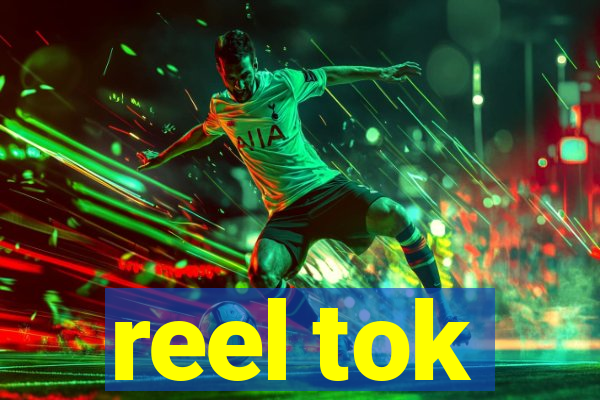 reel tok