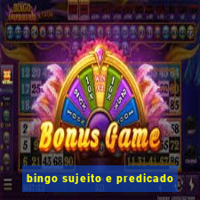 bingo sujeito e predicado