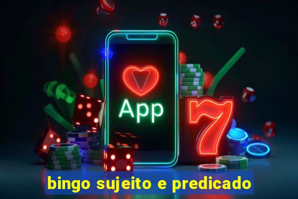 bingo sujeito e predicado