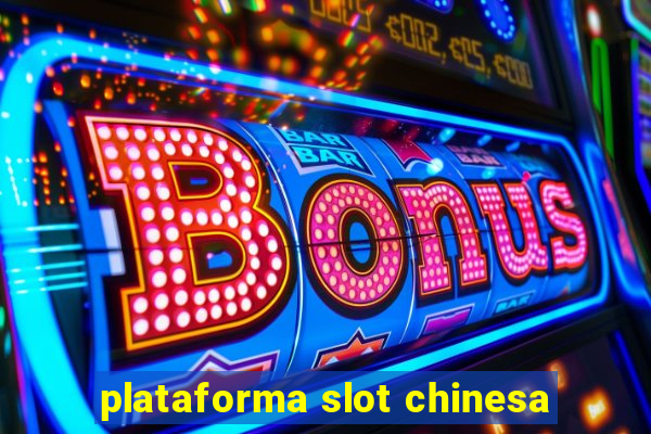 plataforma slot chinesa