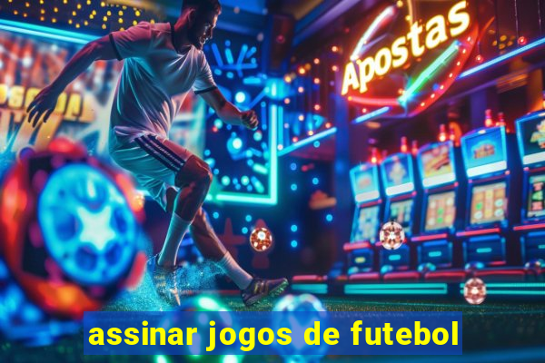 assinar jogos de futebol