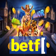 betf[