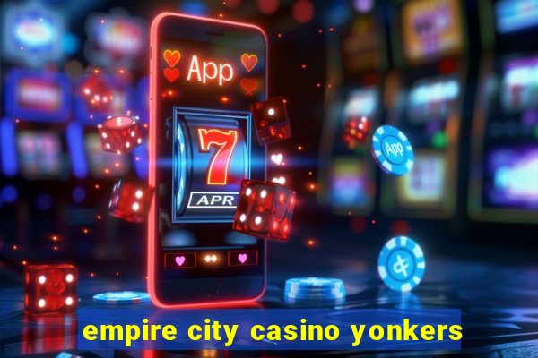 empire city casino yonkers