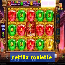 netflix roulette