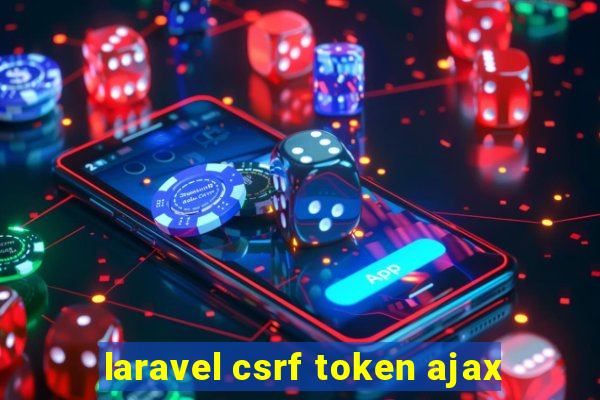 laravel csrf token ajax