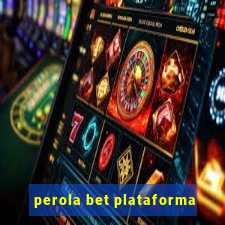 perola bet plataforma