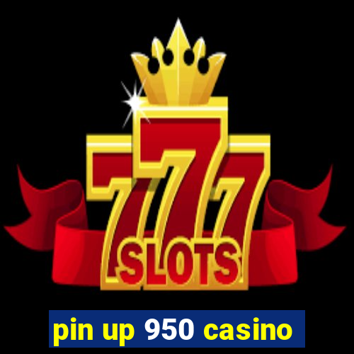 pin up 950 casino