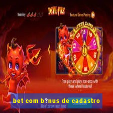 bet com b?nus de cadastro