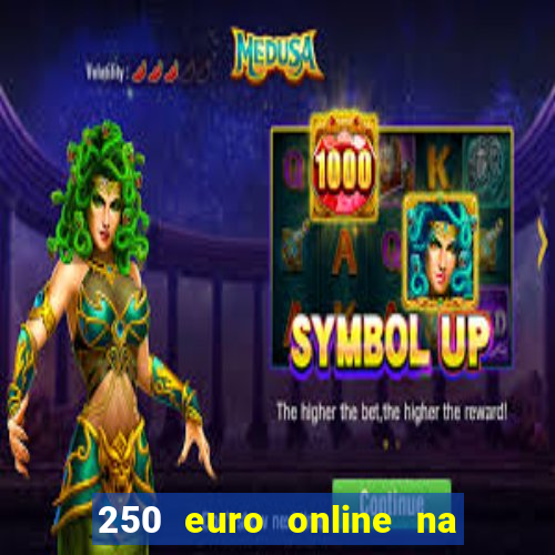 250 euro online na mga casino