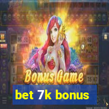 bet 7k bonus