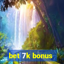 bet 7k bonus