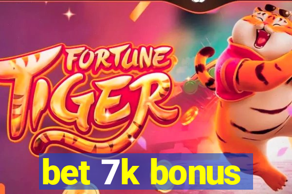 bet 7k bonus