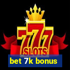 bet 7k bonus