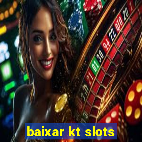 baixar kt slots