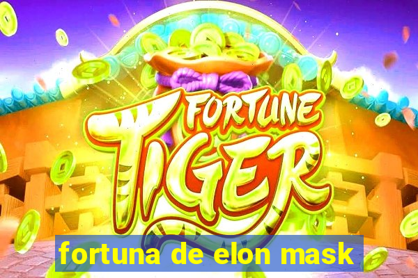 fortuna de elon mask