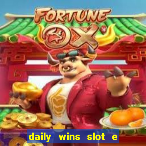 daily wins slot e live casino