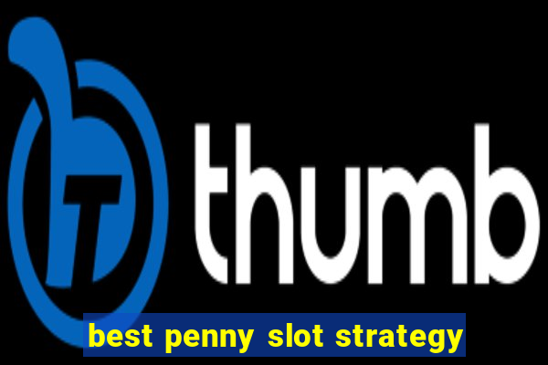 best penny slot strategy