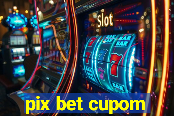 pix bet cupom